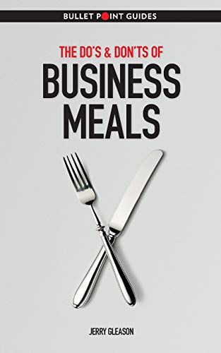 The Do's & Don'ts Of Business Meals
