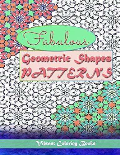 Fabulous Geometric Shapes & Patterns: Color Therapy: Relaxing Coloring For All Levels