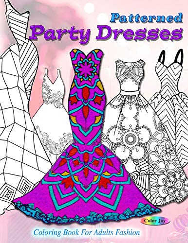 Patterned Party Dresses: Coloring Book For Adults Fashion