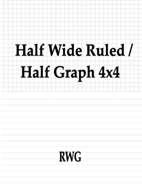 Half Wide Ruled / Half Graph 4X4: 50 Pages 8.5" X 11" - 9781607969259