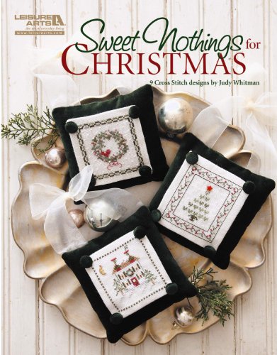 Sweet Nothings For Christmas -Capture The Season With 9 Of Judy Whitmans Classic Cross Stitch Designs