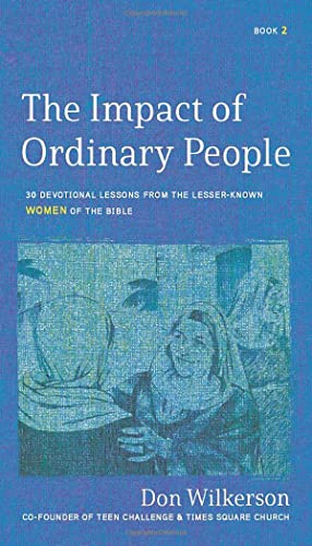 The Impact of Ordinary Women in the Bible: 30 Devotional Lessons from the Lesser-Known Women of the Bible