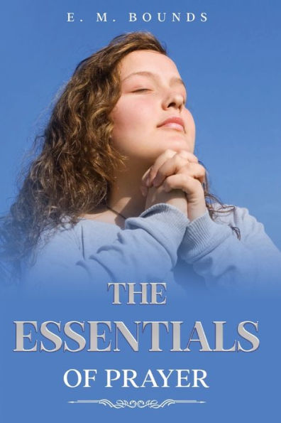 The Essentials Of Prayer: Annotated