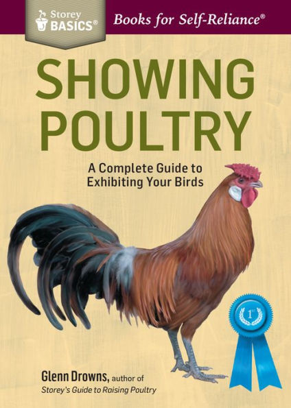 Showing Poultry: A Complete Guide To Exhibiting Your Birds. A Storey Basics® Title