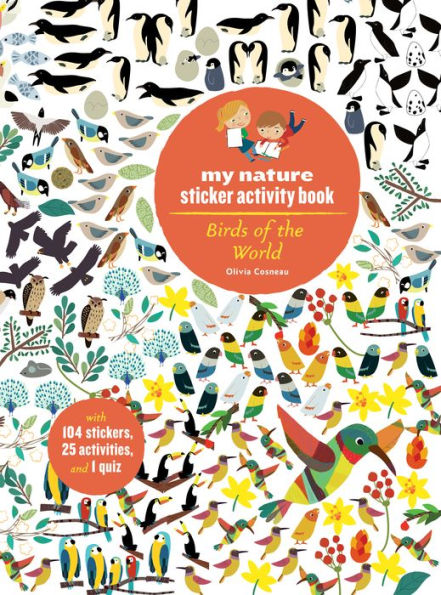 Birds Of The World: My Nature Sticker Activity Book (Science Activity And Learning Book For Kids, Coloring, Stickers And Quiz)