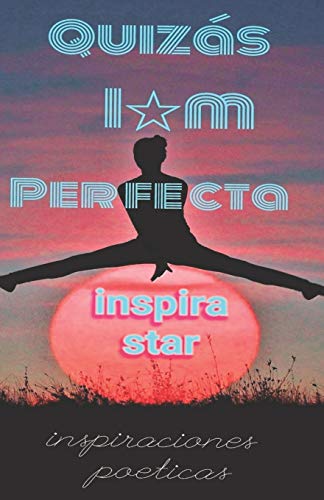 Quiz?ís imperfecta: Inspiraciones Po??ticas (Spanish Edition)