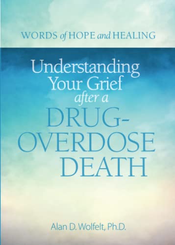 Understanding Your Grief after a Drug-Overdose Death (Words of Hope and Healing)