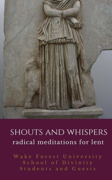 Shouts And Whispers: Radical Meditations For Lent