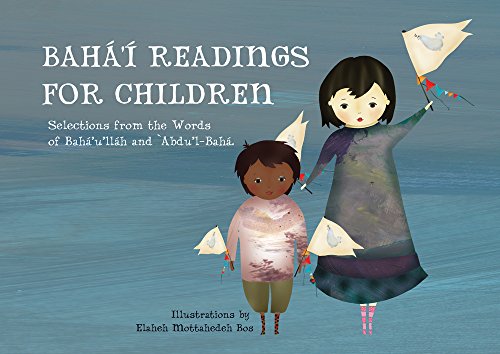 Bahã¡™í Readings For Children: Selections From The Words Of Bahã¡™U’Llã¡H And ˜Abdu’L-Bahã¡ (Introduction To Baha'I)