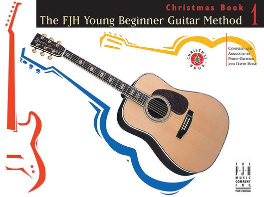 The FJH Young Beginner Guitar Method - Christmas Book 1 (The FJH Young Beginner Guitar Methods, 1)