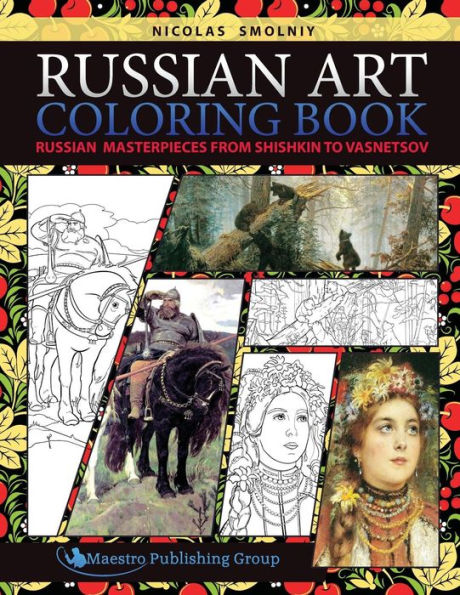 Russian Art Coloring Book: Russian Masterpieces From Shishkin To Vasnetsov