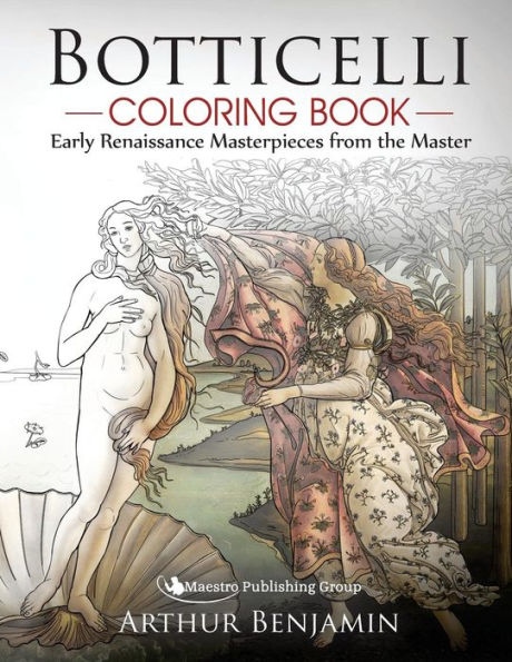 Botticelli Coloring Book: Early Renaissance Masterpieces From The Master