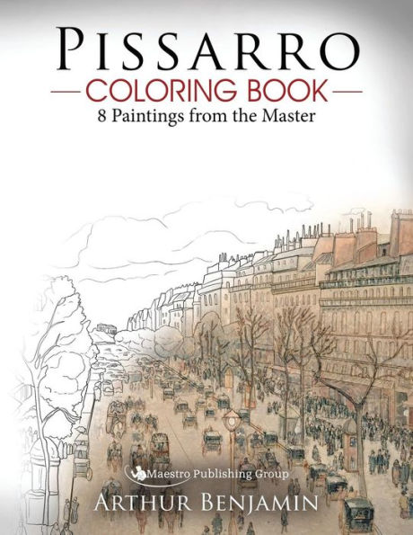 Pissarro Coloring Book: 8 Paintings From The Master