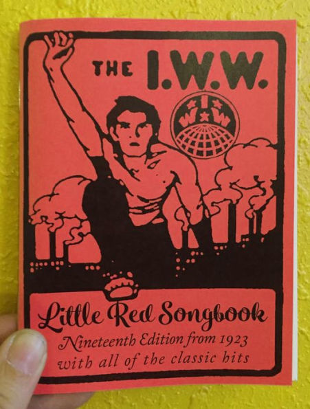 I.W.W. Little Red Songbook: Nineteenth Edition From 1923 With All Of The Classic Hits