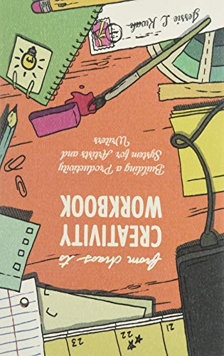 From Chaos To Creativity Workbook: Building A Productivity System For Artists And Writers (Good Life)
