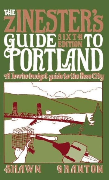 The Zinester's Guide To Portland: A Low/No Budget Guide To The Rose City (People's Guide)