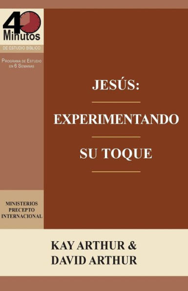 Jesus: Experimentando Su Toque - Un Estudio De Marcos 1-6 / Jesus: Experiencing His Touch - A Study Of Mark 1-6 (Spanish Edition)