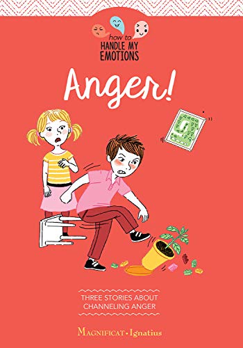 Anger: Three Stories About Keeping Anger from Boiling over (How to Handle My Emotions)