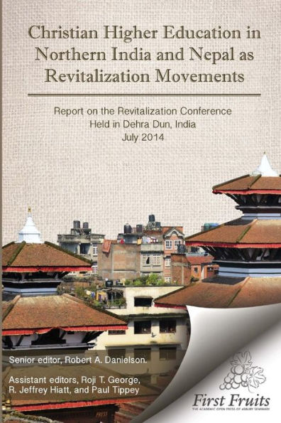 Christian Higher Education In Northrn India And Nepal As Revitalization Movements: Report On The Consultation On Christian Revitalization Held In Dehra Dun, India, July 2014.