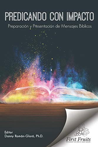 Predicando Con Impacto: Preparación Y Presentación De Mensajes Bíblicos