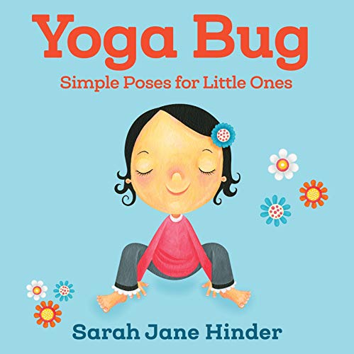 Yoga Bug: Simple Poses For Little Ones (Yoga Bug Board Book Series)