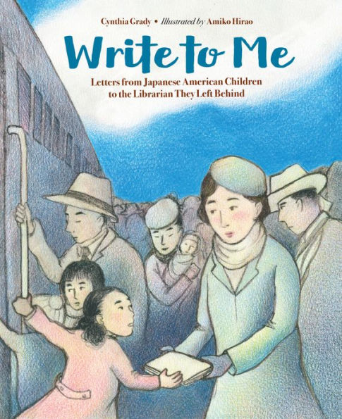 Write To Me: Letters From Japanese American Children To The Librarian They Left Behind