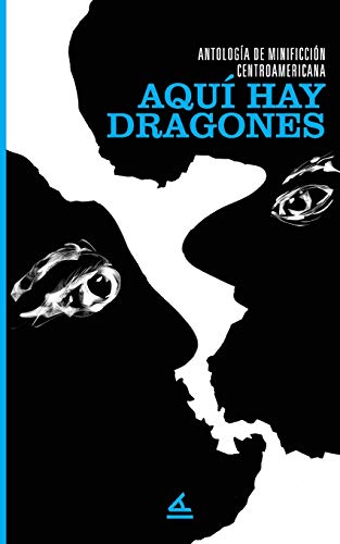 Antología de minificción centroamericana: Aquí hay dragones (El derecho a la pereza) (Spanish Edition)