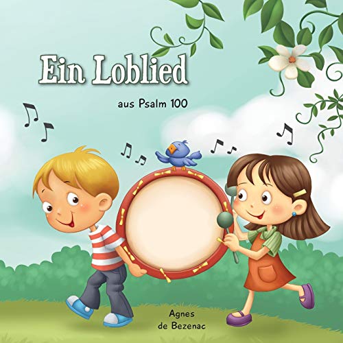 Psalm 100: Danke und lobe Gott f?r alles was er tut (Bibelcapitel f?r Kinder) (German Edition)
