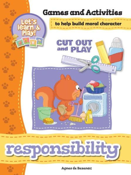 Responsibility - Games And Activities: Games And Activities To Help Build Moral Character
