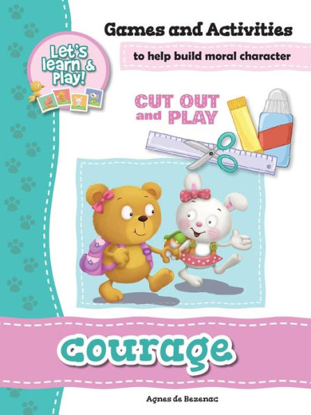 Courage - Games And Activities: Games And Activities To Help Build Moral Character