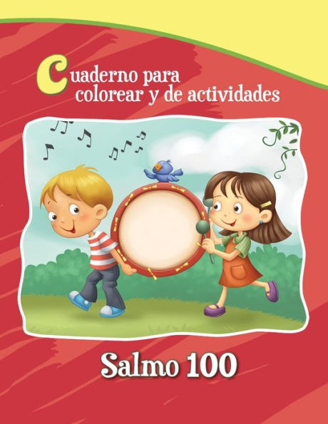 Salmo 100 - Cuaderno Para Colorear: Un Salmo De Alabanza (Cap?tulos De La Biblia Para Colorear Y Actividades) (Spanish Edition)