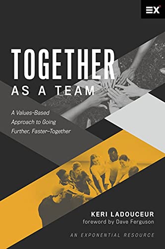 Together as a Team: A Values-Based Approach to Going Further, Faster??Together