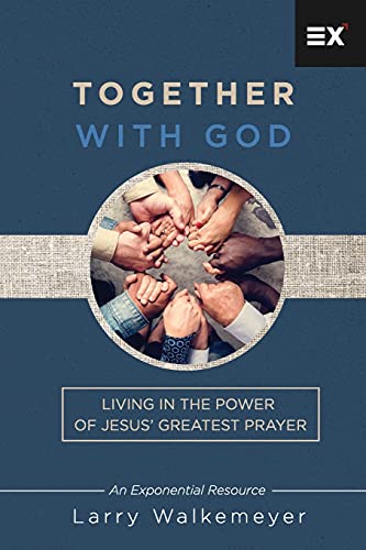 Together with God: Living in the Power of Jesus?? Greatest Prayer