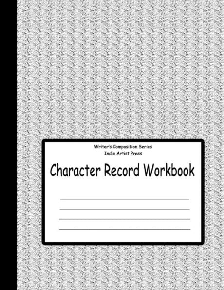 Character Record Workbook (Writer's Composition Series)