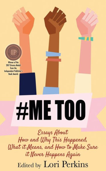 #Metoo: Essays About How And Why This Happened, What It Means And How To Make Sure It Never Happens Again