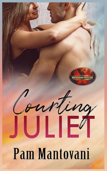 Courting Juliet: Brotherhood Protectors World