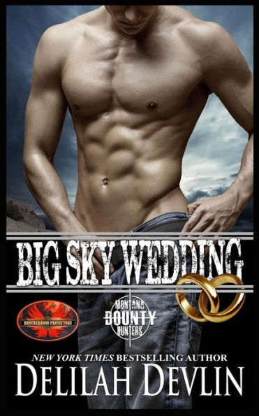 Big Sky Wedding: Brotherhood Protectors World (Montana Bounty Hunters)