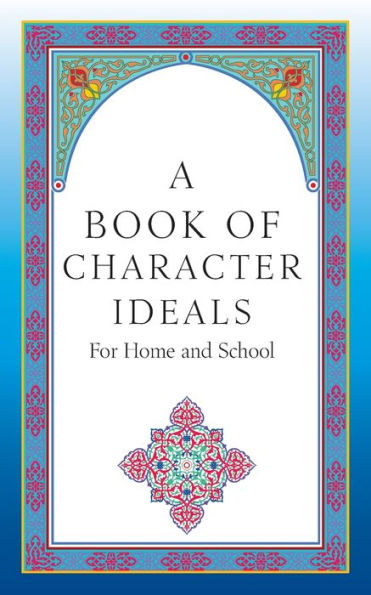 A Book Of Character Ideals For Home And School