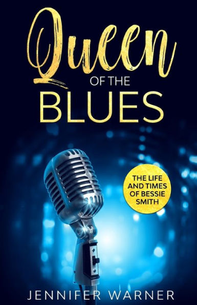 Queen Of The Blues: The Life And Times Of Bessie Smith