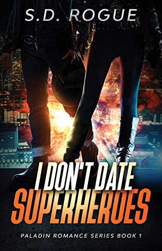 I Don't Date Superheroes (Paladin Romance)
