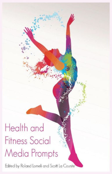 Health And Fitness Social Media Prompts: 200+ Prompts For Authors (For Blogs, Facebook, And Twitter)