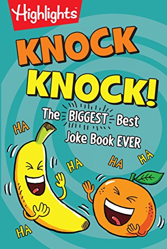 Knock Knock!: The Biggest, Best Joke Book Ever (Highlights????? Laugh Attack! Joke Books)
