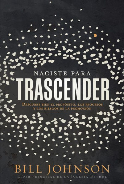 Naciste Para Trascender / Born For Significance: Descubre Bien El Propósito, Los Procesos Y Los Riesgos De La Promoción (Spanish Edition)