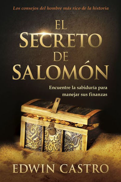 El Secreto De Salomon / Solomon's Secret: Encuentre La Sabiduría Para Manejar Sus Finanzas (Spanish Edition)
