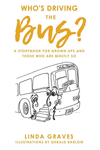 Who's Driving the Bus?: A Storybook for Grown-Ups and Those Who Are Mostly So