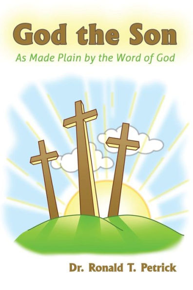 God The Son: As Made Plain By The Word Of God