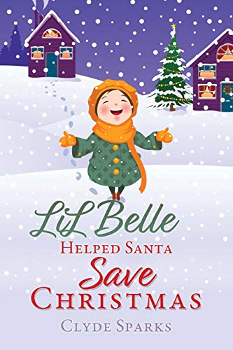 LiL Belle Helped Santa Save Christmas - 9781631291388
