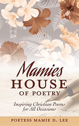 Mamie's House Of Poetry: Inspiring Christian Poems For All Occasions