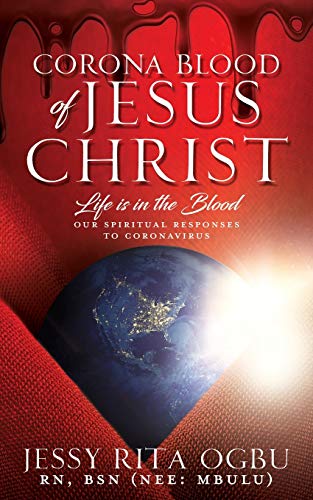 Corona Blood of Jesus Christ: Life Is in the Blood: Our Spiritual Responses to Coronavirus - 9781631294495