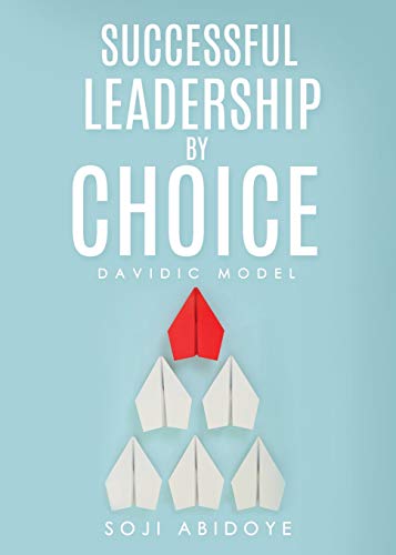 Successful Leadership by Choice: Davidic Model